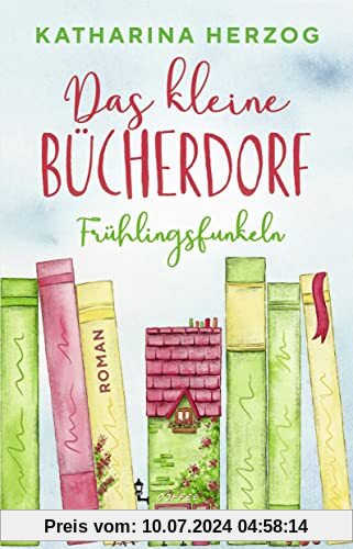 Das kleine Bücherdorf: Frühlingsfunkeln: Die hinreißende Fortsetzung der neuen Reihe der Bestseller-Autorin (Das schottische Bücherdorf, Band 2)