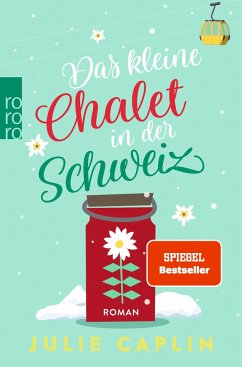 Das kleine Chalet in der Schweiz / Romantic Escapes Bd.6 von Rowohlt TB.