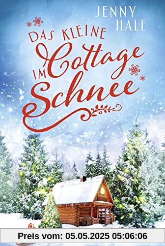 Das kleine Cottage im Schnee: Roman