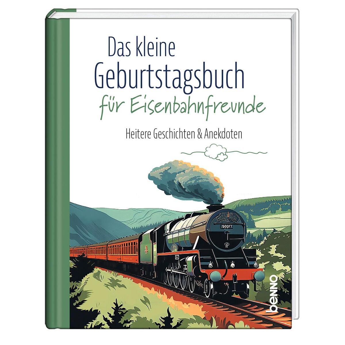 Das kleine Geburtstagsbuch für Eisenbahnfreunde Das kleine Geburtstagsbuch für Eisenbahnfreunde von St. Benno Verlag