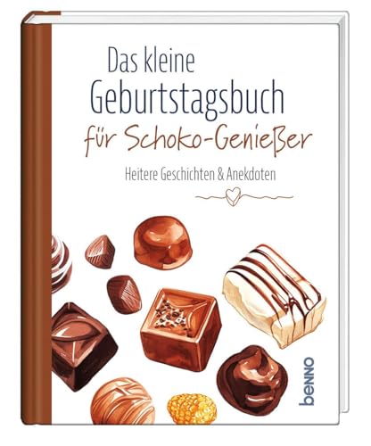 Das kleine Geburtstagsbuch für Schoko-Genießer: Heitere Geschichten & Anekdoten