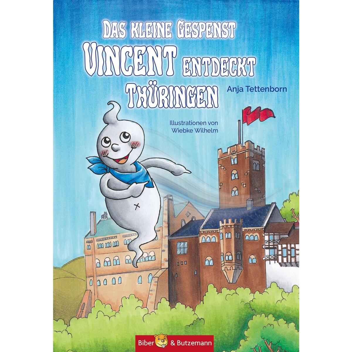 Das kleine Gespenst Vincent entdeckt Thüringen Das kleine Gespenst Vincent entdeckt Thüringen von Biber & Butzemann