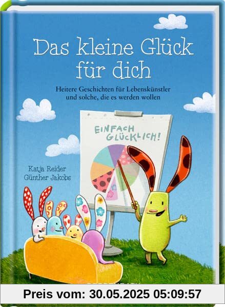 Das kleine Glück für dich: Heitere Geschichten für Lebenskünstler und solche, die es werden wollen Das kleine Glück für dich: Heitere Geschichten für Lebenskünstler und solche, die es werden wollen