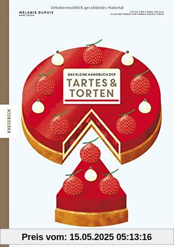 Das kleine Handbuch der Tartes und Torten: Backbuch Das kleine Handbuch der Tartes und Torten: Backbuch