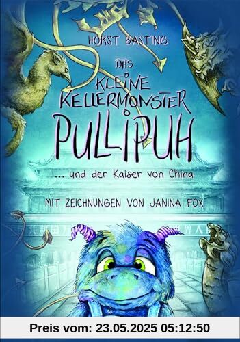 Das kleine Kellermonster Pullipuh: … und der Kaiser von China Das kleine Kellermonster Pullipuh: … und der Kaiser von China