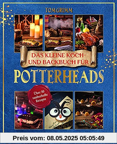 Das kleine Koch- und Backbuch für Potterheads - Das inoffizielle Harry Potter Koch- und Backbuch: Über 50 zauberhaufte Rezepte Das kleine Koch- und Backbuch für Potterheads - Das inoffizielle Harry Potter Koch- und Backbuch: Über 50 zauberhaufte Rezepte