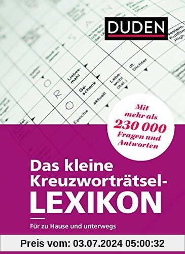 Das kleine Kreuzworträtsel-Lexikon: Für zu Hause und unterwegs - mit mehr als 230.000 Fragen und Antworten (Duden Rätselbücher)