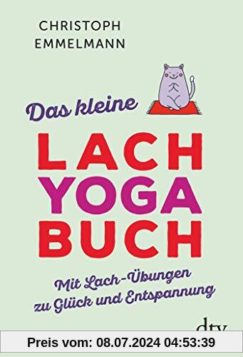Das kleine Lachyoga-Buch: Mit Lach-Übungen zu Glück und Entspannung