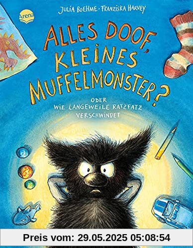 Das kleine Muffelmonster (4). Alles doof, kleines Muffelmonster? Oder wie Langeweile ratzfatz verschwindet: Ein Bilderbuch über Langeweile und die ... negativen Gefühls für Kinder von 3-6 Jahren