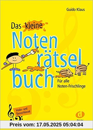 Das kleine Notenrätselbuch: Vilin- und BassschlüsselFür alle Noten-Frischlinge Das kleine Notenrätselbuch: Vilin- und BassschlüsselFür alle Noten-Frischlinge