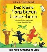 Das kleine Tanzbären Liederbuch: Die schönsten Kinderlieder für die Allerkleinsten Das kleine Tanzbären Liederbuch: Die schönsten Kinderlieder für die Allerkleinsten