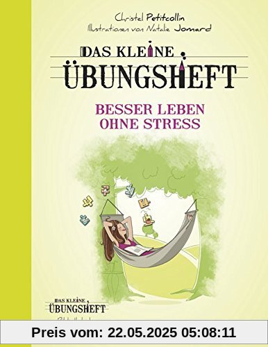 Das kleine Übungsheft - Besser leben ohne Stress (Bibliothek der guten Gefühle)