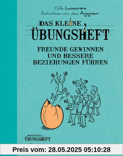 Das kleine Übungsheft - Freunde gewinnen und bessere Beziehungen führen