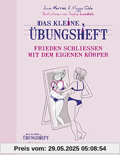 Das kleine Übungsheft - Frieden schließen mit dem eigenen Körper