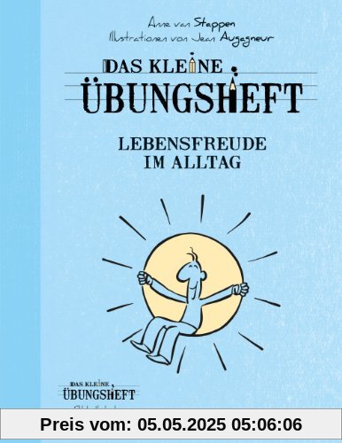 Das kleine Übungsheft Lebensfreude im Alltag