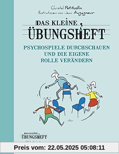 Das kleine Übungsheft - Psychospiele durchschauen und die eigene Rolle verändern (Bibliothek der guten Gefühle)