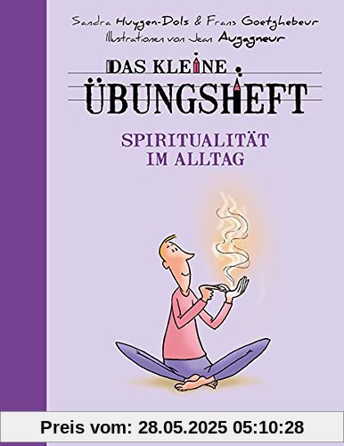 Das kleine Übungsheft - Spiritualität im Alltag (Das kleine Übungsheft, Bibliothek der guten Gefühle)