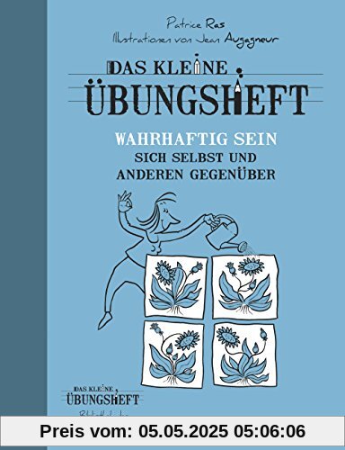 Das kleine Übungsheft - Wahrhaftig sein sich selbst und anderen gegenüber