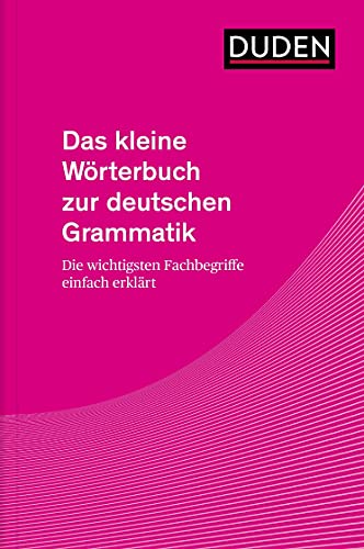 Das kleine Wörterbuch zur deutschen Grammatik: Die wichtigsten Fachbegriffe einfach erklärt (Duden - Spezialwörterbücher) Das kleine Wörterbuch zur deutschen Grammatik: Die wichtigsten Fachbegriffe einfach erklärt (Duden - Spezialwörterbücher)