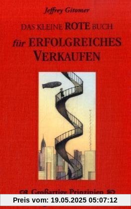 Das kleine rote Buch für erfolgreiches Verkaufen: Großartige Prinzipien  für geniale Verkäufer