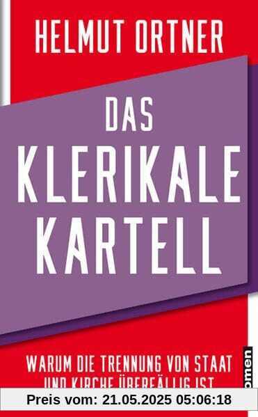 Das klerikale Kartell: Warum die Trennung von Kirche und Staat überfällig ist