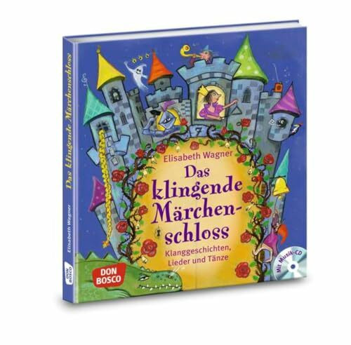 Das klingende Märchenschloss, m. Audio-CD. Klanggeschichten, Lieder und Tänze Das klingende Märchenschloss, m. Audio-CD. Klanggeschichten, Lieder und Tänze