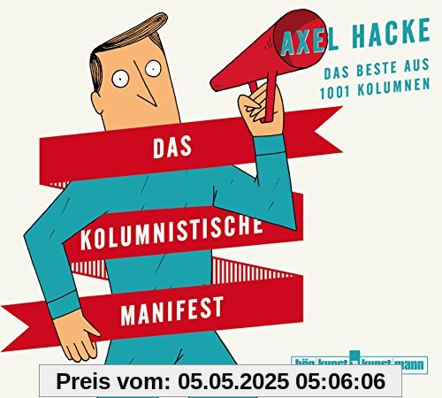 Das kolumnistische Manifest: Das Beste aus 1001 Kolumnen