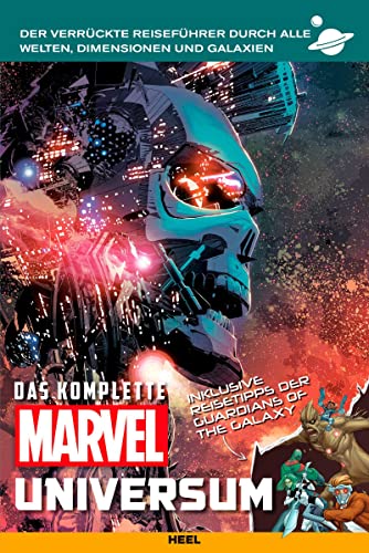 Das komplette Marvel-Universum: Der verrückte Reiseführer durch alle Welten, Dimensionen und Galaxien von Heel Verlag GmbH