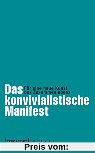 Das konvivialistische Manifest: Für eine neue Kunst des Zusammenlebens (herausgegeben von Frank Adloff und Claus Leggewie in Zusammenarbeit mit dem ... aus dem Französischen von Eva Moldenhauer)