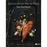 Das kulinarische Erbe der Alpen - Das Kochbuch