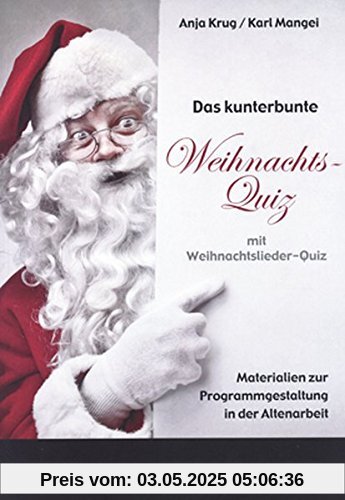 Das kunterbunte Weihnachtsquiz mit Weihnachtslieder-Quiz: Zur Programmgestaltung und zum Gedächtnistraining in der Altenarbeit – eine Arbeitshilfe (ASTEX-Quiz)