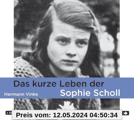 Das kurze Leben der Sophie Scholl: 1 CD
