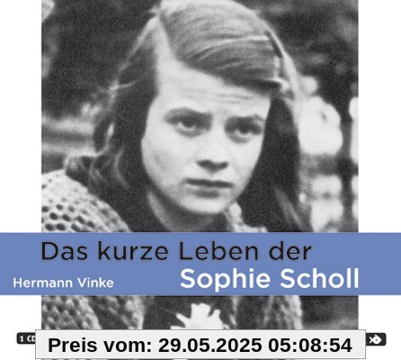 Das kurze Leben der Sophie Scholl: 1 CD
