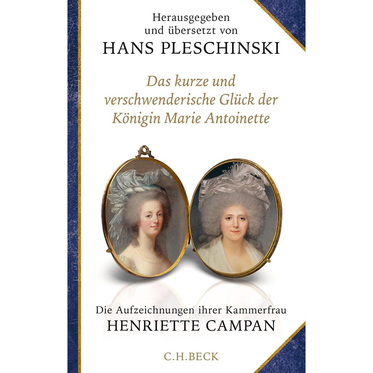 Das kurze und verschwenderische Glück der Königin Marie Antoinette von C.H. Beck