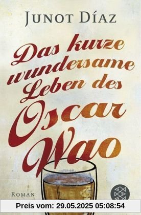 Das kurze wundersame Leben des Oscar Wao: Roman Das kurze wundersame Leben des Oscar Wao: Roman