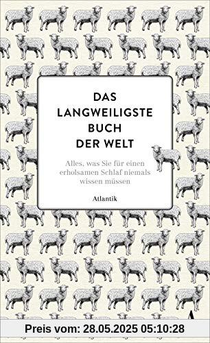 Das langweiligste Buch der Welt: Alles, was Sie für einen erholsamen Schlaf niemals wissen müssen Das langweiligste Buch der Welt: Alles, was Sie für einen erholsamen Schlaf niemals wissen müssen