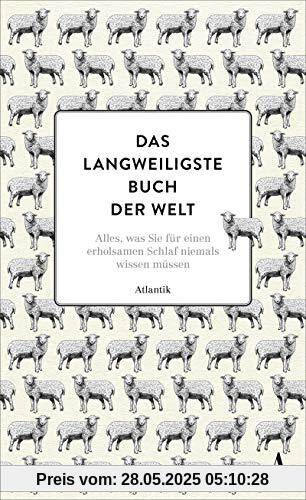 Das langweiligste Buch der Welt: Alles, was Sie für einen erholsamen Schlaf niemals wissen müssen