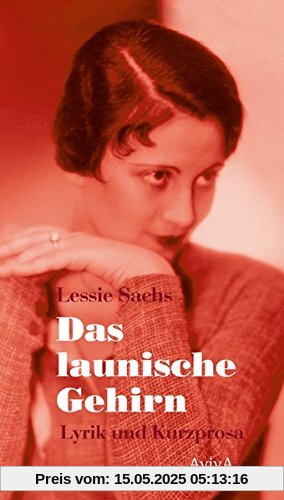 Das launische Gehirn: Lyrik und Kurzprosa