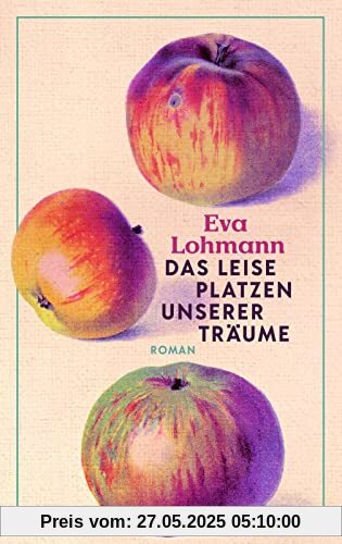 Das leise Platzen unserer Träume: Roman | Der neue Roman der Bestsellerautorin über Liebe, Mutterschaft und das Neuerfinden von Lebensträumen