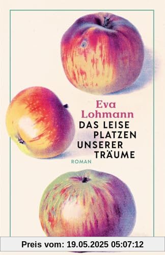 Das leise Platzen unserer Träume: Roman | Roman | Ein authentischer Roman über Liebe, Mutterschaft und das Neuerfinden von Lebensträumen »Wie ein Gespräch mit der besten Freundin.« Süddeutsche Zeitung