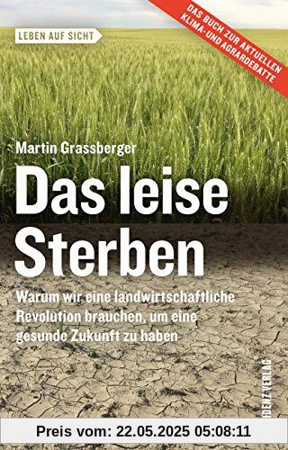 Das leise Sterben: Warum wir eine landwirtschaftliche Revolution brauchen, um eine gesunde Zukunft zu haben Das leise Sterben: Warum wir eine landwirtschaftliche Revolution brauchen, um eine gesunde Zukunft zu haben