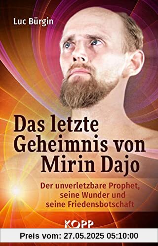 Das letzte Geheimnis von Mirin Dajo: Der unverletzbare Prophet, seine Wunder und seine Friedensbotschaft Das letzte Geheimnis von Mirin Dajo: Der unverletzbare Prophet, seine Wunder und seine Friedensbotschaft