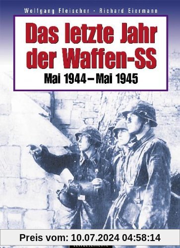 Das letzte Jahr der Waffen-SS: Mai 1944 - Mai 1945