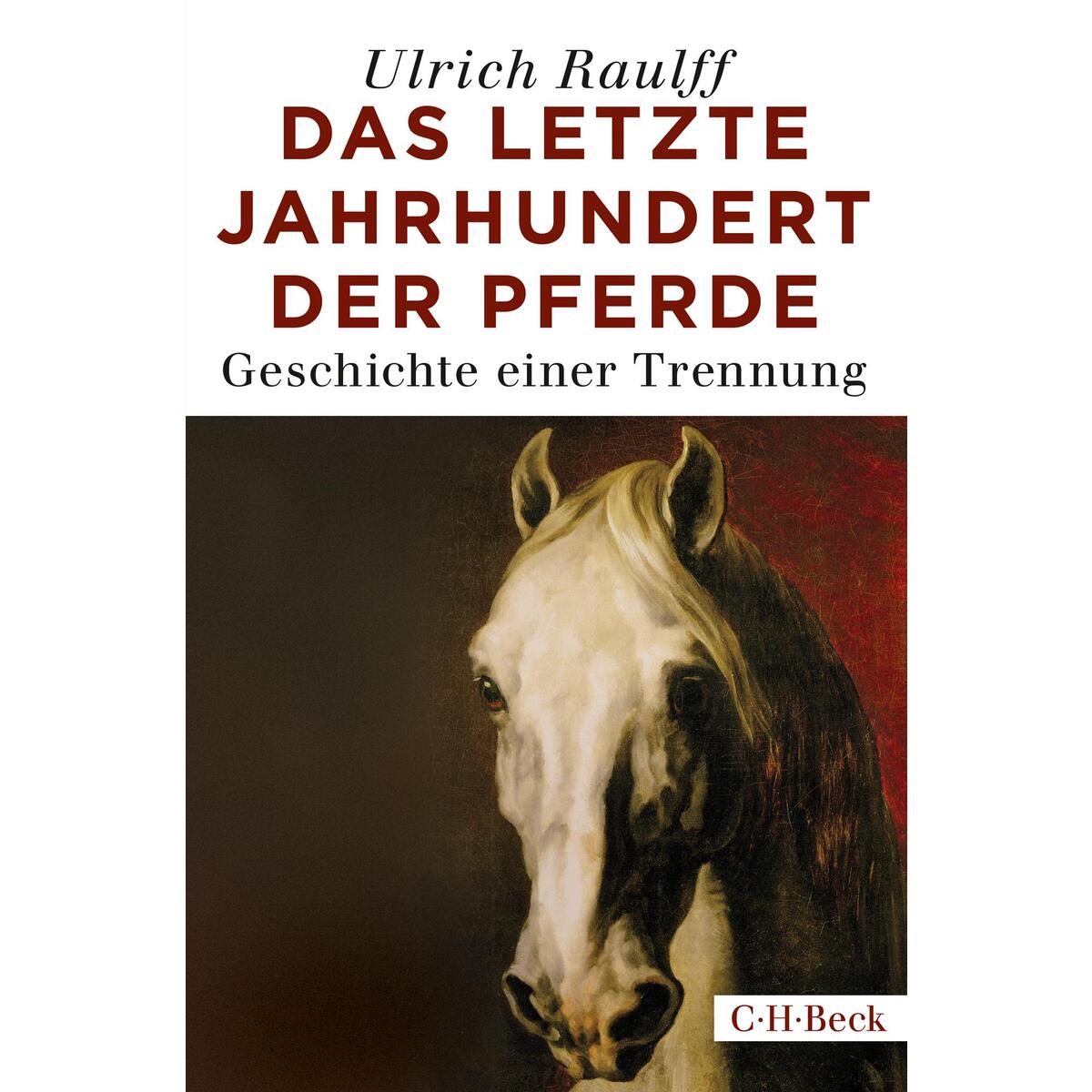 Das letzte Jahrhundert der Pferde von C. H. Beck