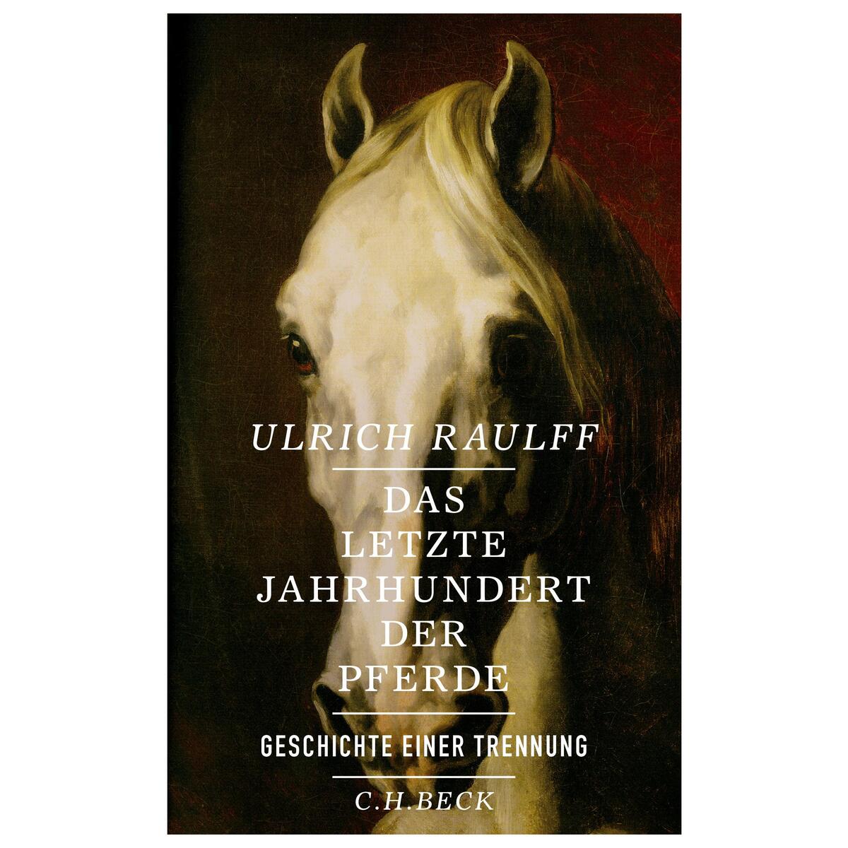 Das letzte Jahrhundert der Pferde von C.H. Beck