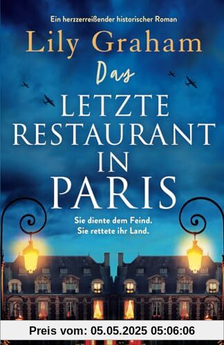 Das letzte Restaurant in Paris: Ein herzzerreißender historischer Roman