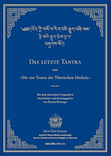 Das letzte Tantra der vier Tantras der tibetischen Medizin: Vorw. v. Samdhong Rinpoche