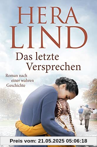 Das letzte Versprechen: Roman nach einer wahren Geschichte | Der große neue Tatsachenroman der Nr.-1-Spiegel-Bestseller-Autorin | Ergreifend. Dramatisch. Berührend.