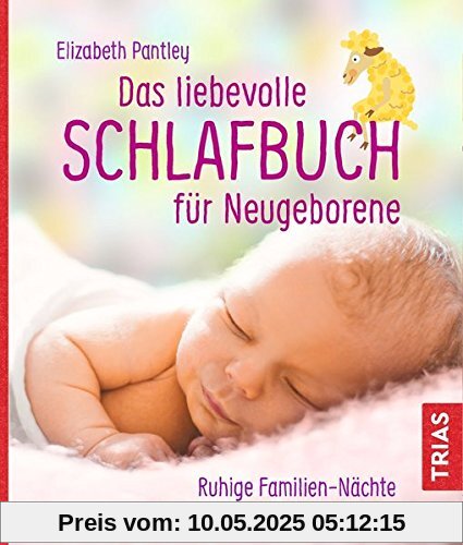 Das liebevolle Schlafbuch für Neugeborene: Ruhige Familien-Nächte von Anfang an