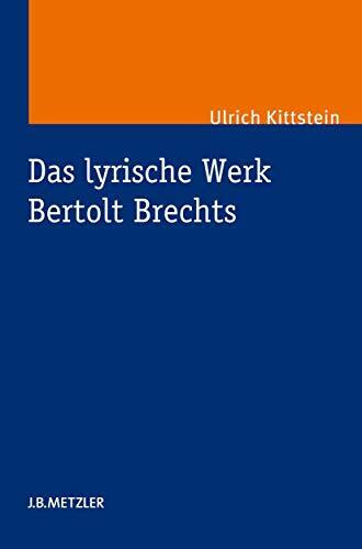 Das lyrische Werk Bertolt Brechts Das lyrische Werk Bertolt Brechts